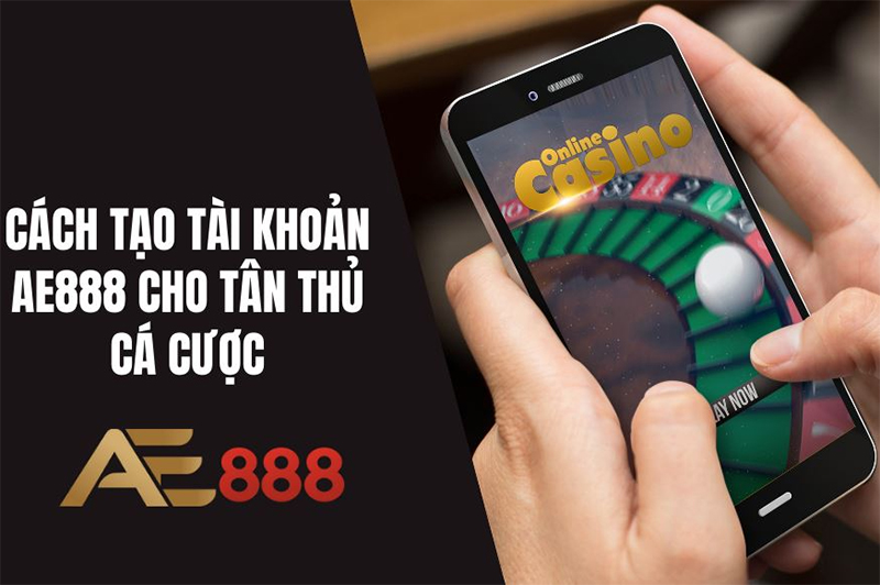 Các bước hướng dẫn đăng ký AE888 chuyên nghiệp